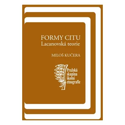 Formy citů: Lacanovská teorie - Miloš Kučera