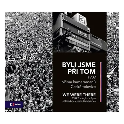 Byli jsme při tom We were there - Kolektiv autorů