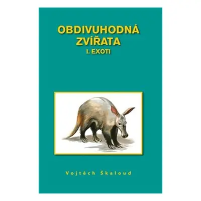 Obdivuhodná zvířata I. - Vojtěch Škaloud