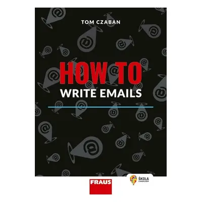 How to Write Emails - Tom Czaban