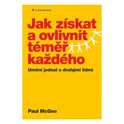 Jak získat a ovlivnit téměř každého - Paul McGee