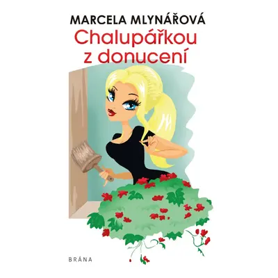 Chalupářkou z donucení - Marcela Mlynářová