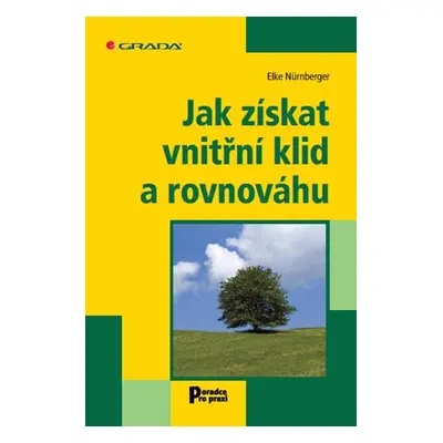 Jak získat vnitřní klid a rovnováhu - Elke Nürnberger