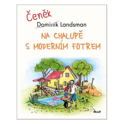 Na chalupě s moderním fotrem - Dominik Landsman