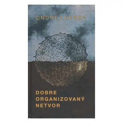 Dobre organizovaný netvor - Ondrej Herec