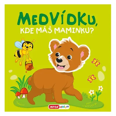 Medvídku, kde máš maminku? - Autor Neuveden