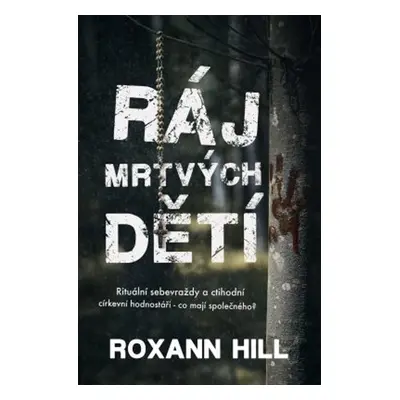 Ráj mrtvých dětí - Roxann Hill