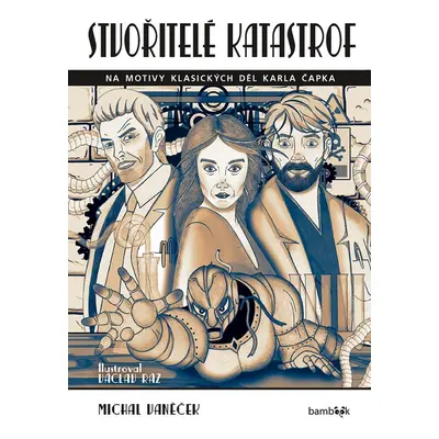 Stvořitelé katastrof - Michal Vaněček