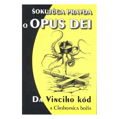 Šokujúca pravda o OPUS DEI - Autor Neuveden