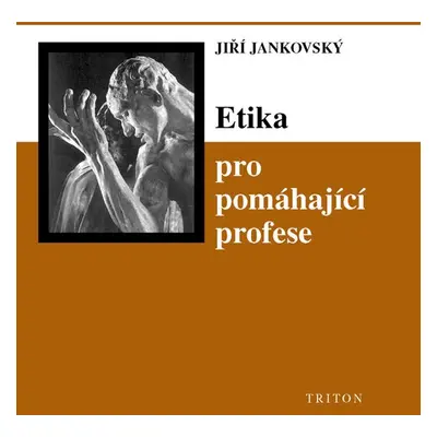 Etika pro pomáhající profese - Jiří Jankovský