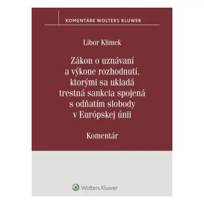 Zákon o uznávaní a výkone rozhodnutí, ktorými sa ukladá trestná sankcia - Libor Klimek