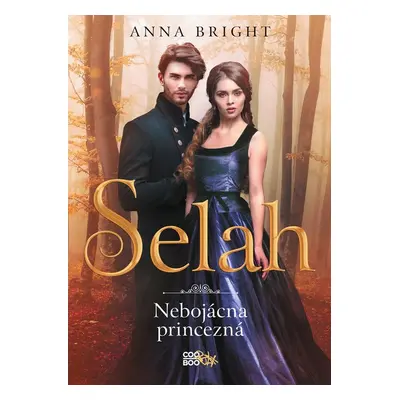 Selah – nebojácna princezná - Anna Bright