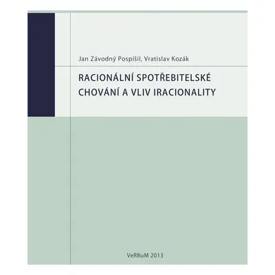 Racionální spotřebitelské chování a vliv iracionality - Věra Kozáková