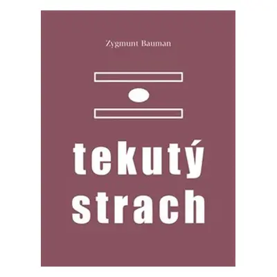 Tekutý strach - Zygmunt Bauman