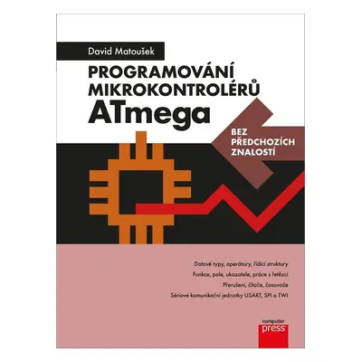 Programování mikrokontrolérů ATmega bez předchozích znalostí - David Matoušek