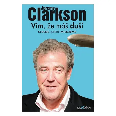 Vím, že máš duši. Stroje, které milujeme - Jeremy Clarkson