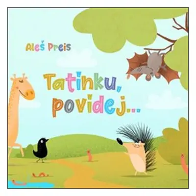 Tatínku, povídej... - Aleš Preis