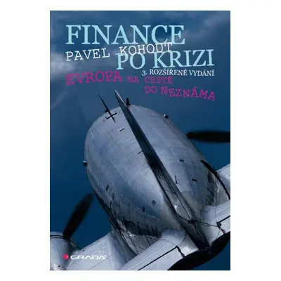 Finance po krizi - 3. rozšířené vydání - Pavel Kohout Ing.