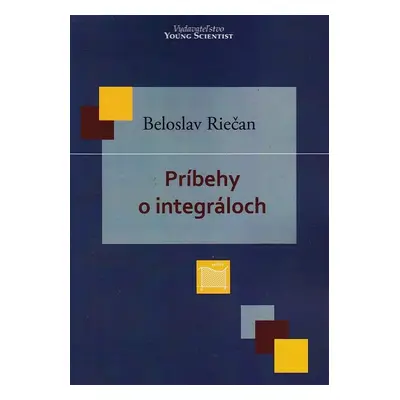 Príbehy o integráloch - Beloslav Riečan