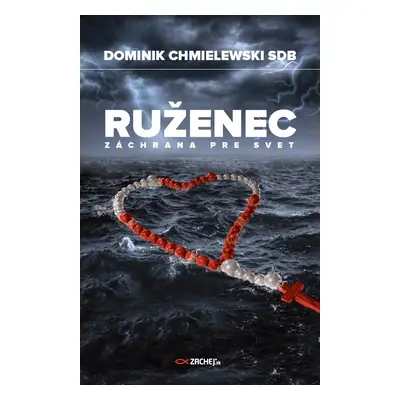 Ruženec - záchrana pre svet - Dominik Chmielewski