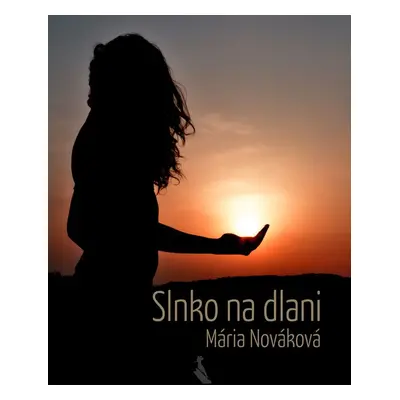 Slnko na dlani - Mária Nováková