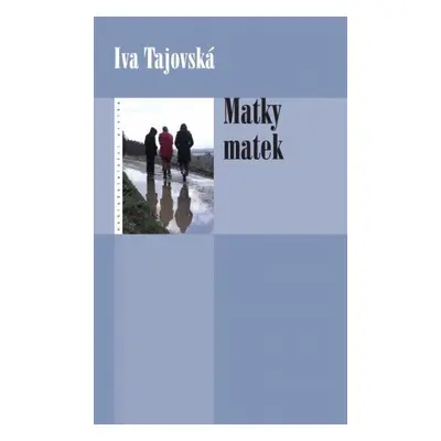 Matky matek - Iva Tajovská