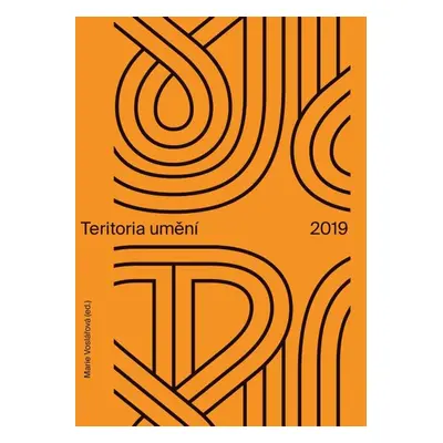 Teritoria umění 2019 - Marie Voslářová (ed.)