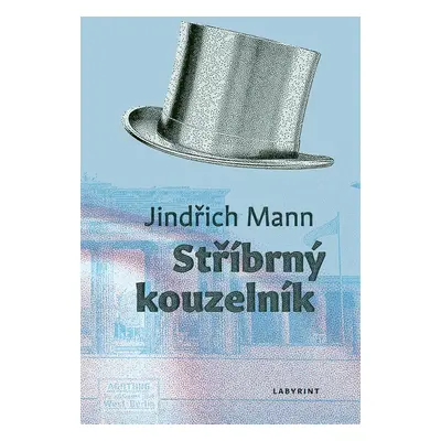 Stříbrný kouzelník - Jindřich Mann