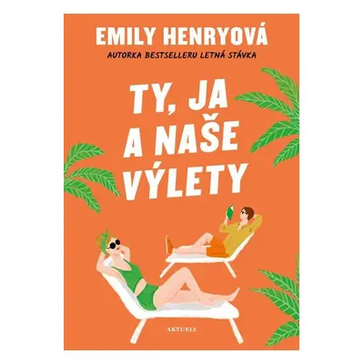 Ty, ja a naše výlety - Emily Henryová