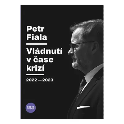 Vládnutí v čase krizí - Petr Fiala