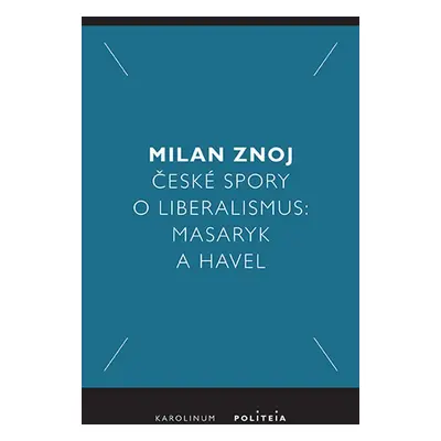 České spory o liberalismus - Milan Znoj