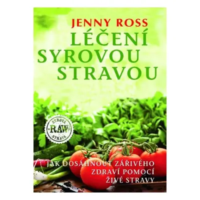 Léčení syrovou stravou - Jenny Ross