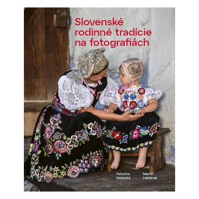 Slovenské rodinné tradície na fotografiách - Katarína Nádaská