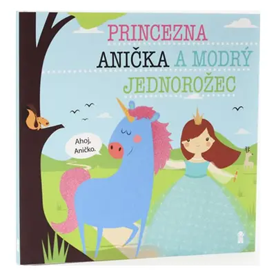 Princezna Anička a modrý jednorožec - Lucie Šavlíková