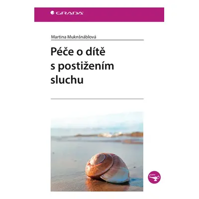 Péče o dítě s postižením sluchu - PhDr. Martina Muknšnáblová MBA, PhD.