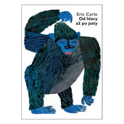 Od hlavy až po paty - Eric Carle