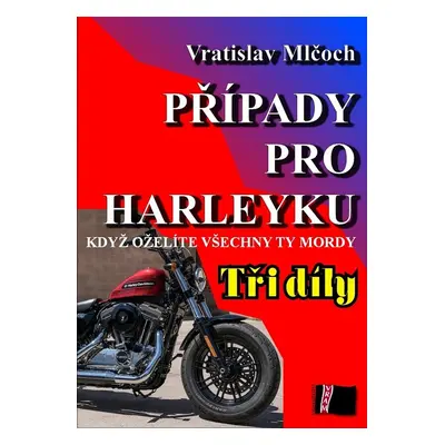 Případy pro harleyku (tři díly) - Vratislav Mlčoch