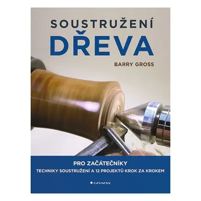 Soustružení dřeva - Barry Gross