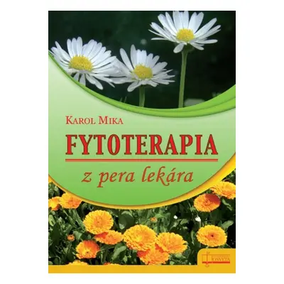 Fytoterapia z pera lekára - Karol Mika