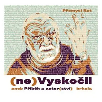 (ne)Vyskočil aneb Příběh a autor(ství) - Rut Přemysl