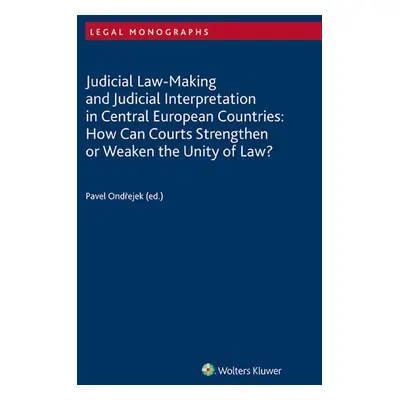 Judicial Law-Making and Judicial Interpretation in Central European Countries: How Can Courts St