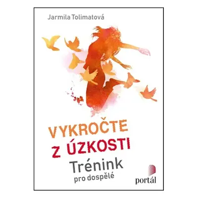 Vykročte z úzkosti - Jarmila Tolimatová