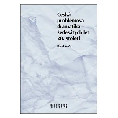 Česká problémová dramatika šedesátých let 20. století - David Kroča