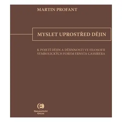 Myslet uprostřed dějin - Martin Profant