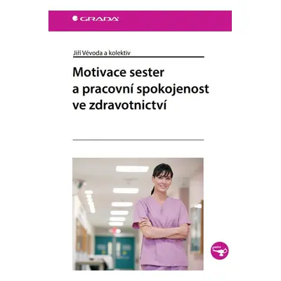 Motivace sester a pracovní spokojenost ve zdravotnictví - Jiří Vévoda