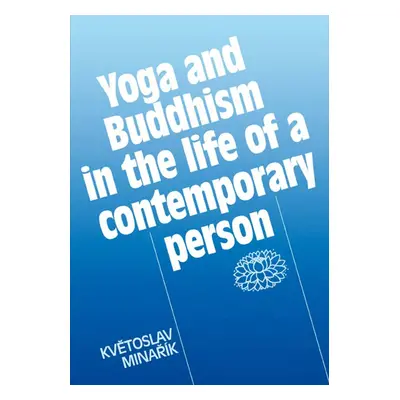 Yoga and Buddhism in the life of a contemporary person - Květoslav Minařík