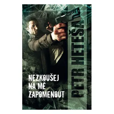 Nezkoušej na mě zapomenout - Petr Heteša