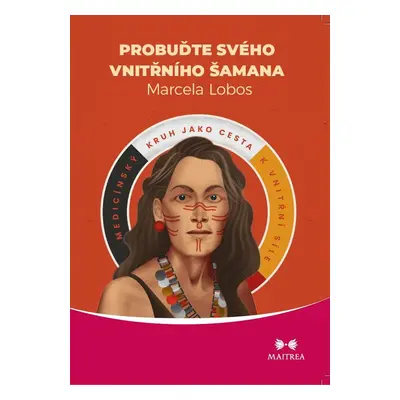 Probuďte svého vnitřního šamana - Marcela Lobos