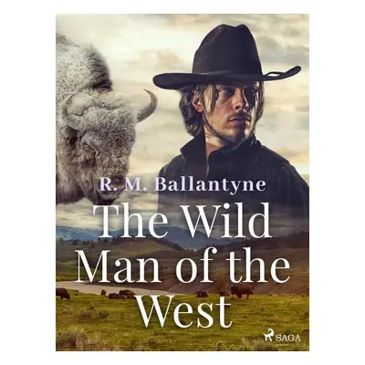 The Wild Man of the West - R. M. Ballantyne