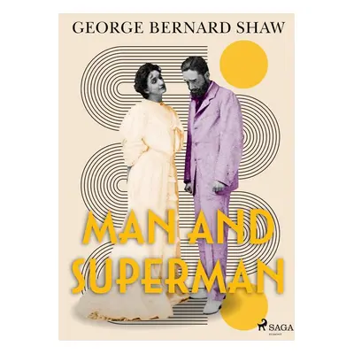 Man and Superman - George Bernard Shaw